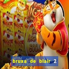 bruxa de blair 2 filme completo dublado